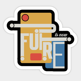 Future Is Now Sticker